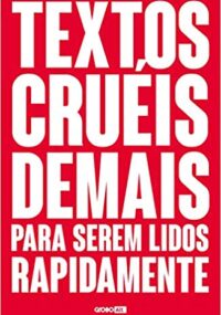 Textos cruéis demais para serem lidos rapidamente