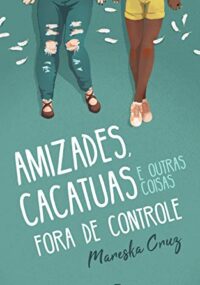 Amizades, cacatuas e outras coisas fora de controle